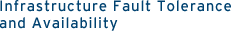 Infrastructure Fault Tolerance and Availability